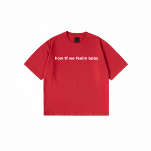 Graphic text t-shirt with “how tf we feelin baby” quote print